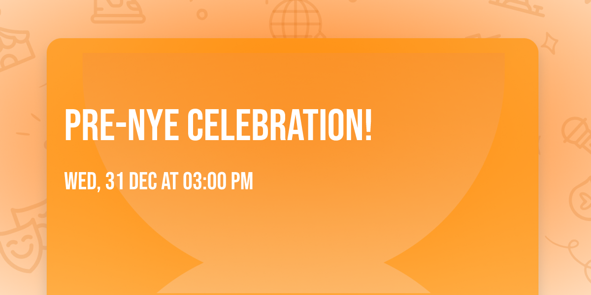 Pre-NYE Celebration!