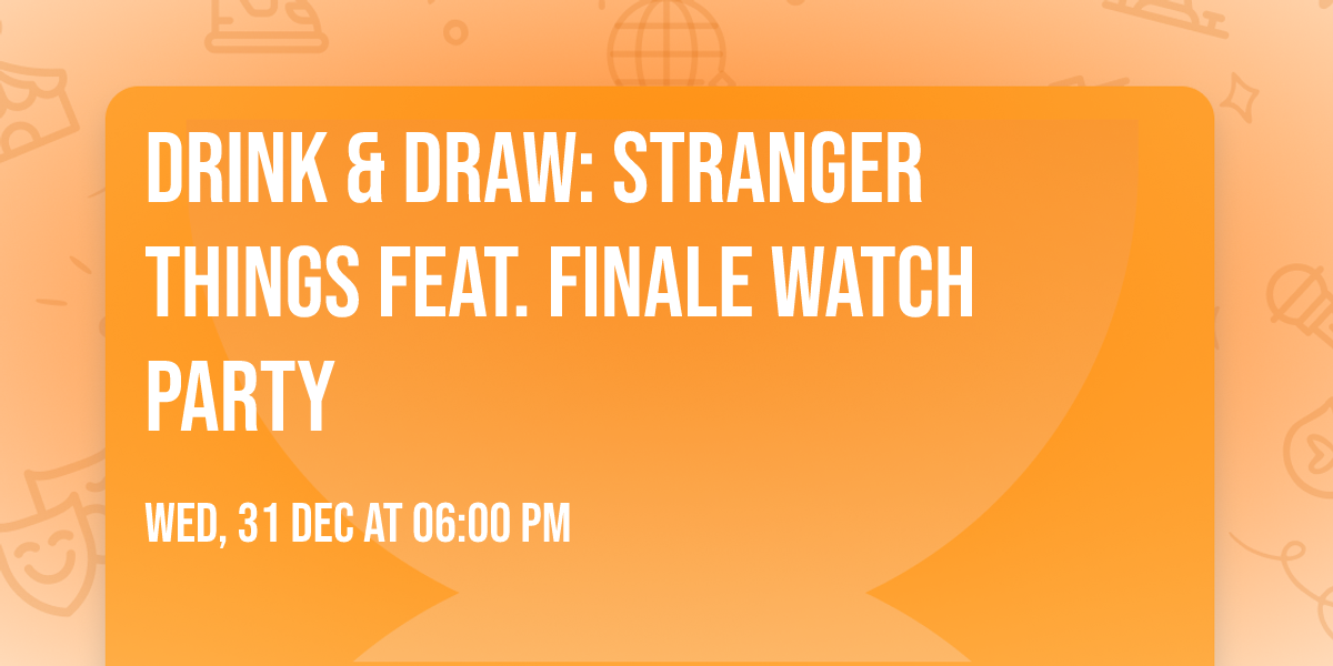 Drink & Draw: Stranger Things feat. Finale Watch Party