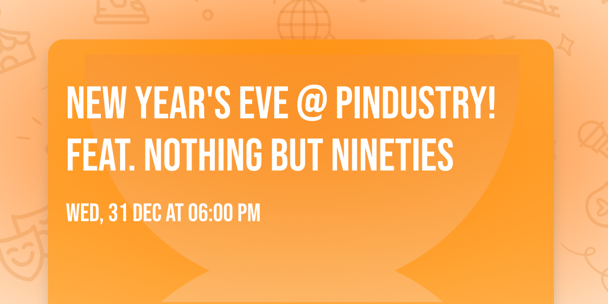New Year's Eve @ Pindustry! Feat. Nothing But Nineties