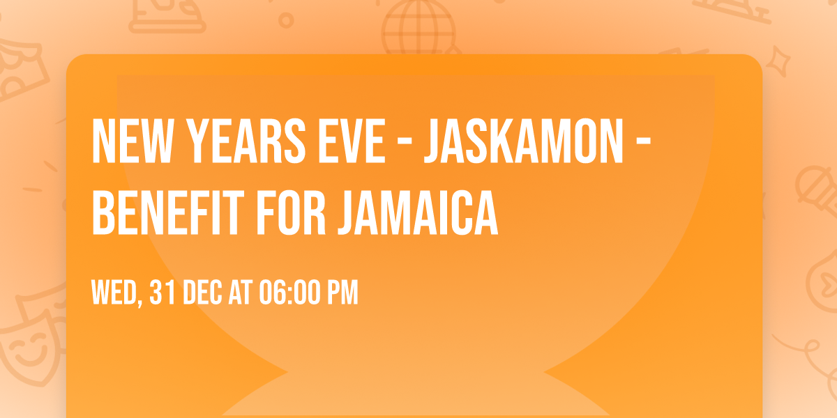 New Years Eve - Jaskamon -  Benefit for Jamaica