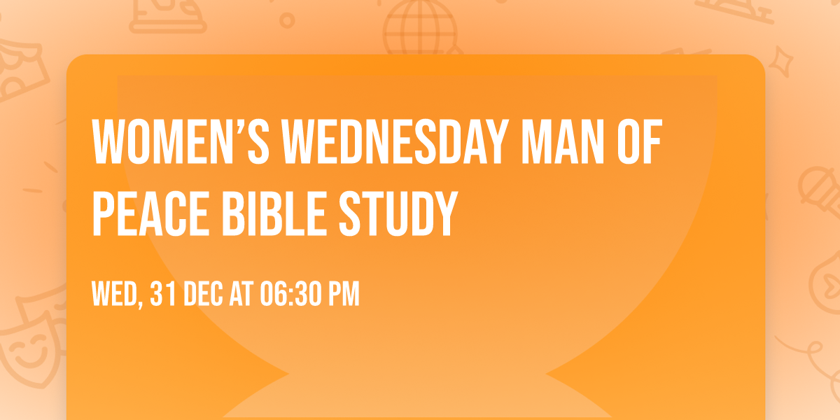 Women\u2019s Wednesday Man of Peace  Bible Study