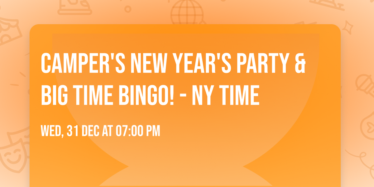 CAMPER'S New Year's  Party & Big Time BINGO! - NY Time