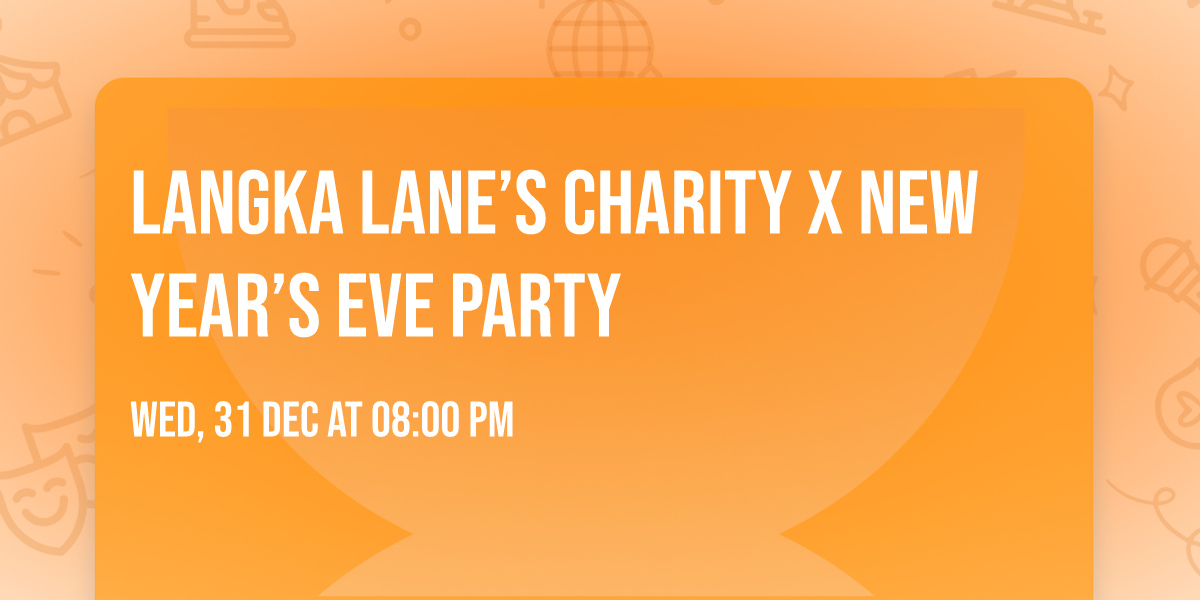 Langka Lane\u2019s Charity x New Year\u2019s Eve Party \ud83c\udf1f