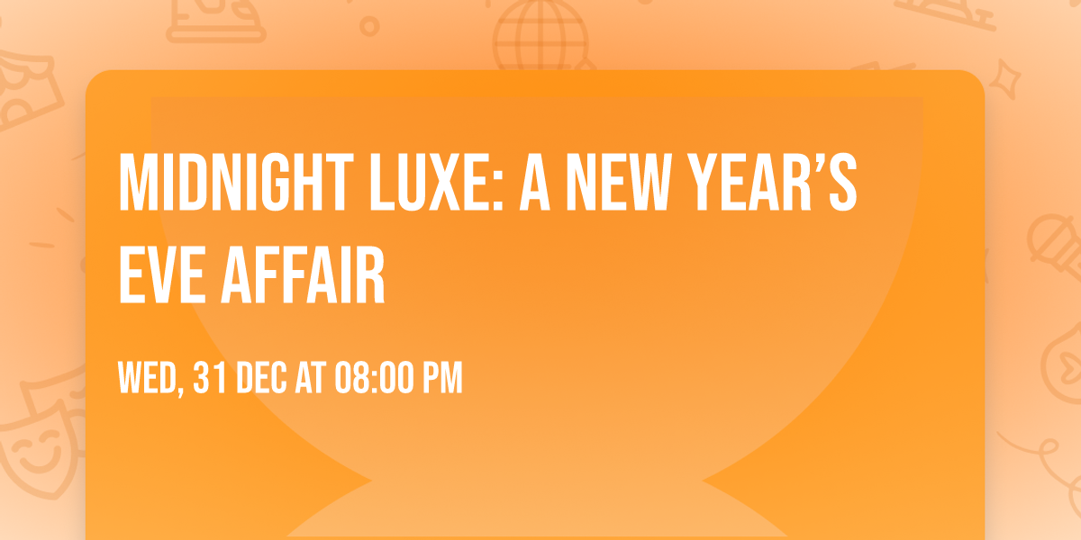 Midnight Luxe: A New Year\u2019s Eve Affair