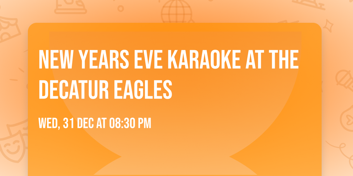New Years Eve Karaoke at the Decatur Eagles 