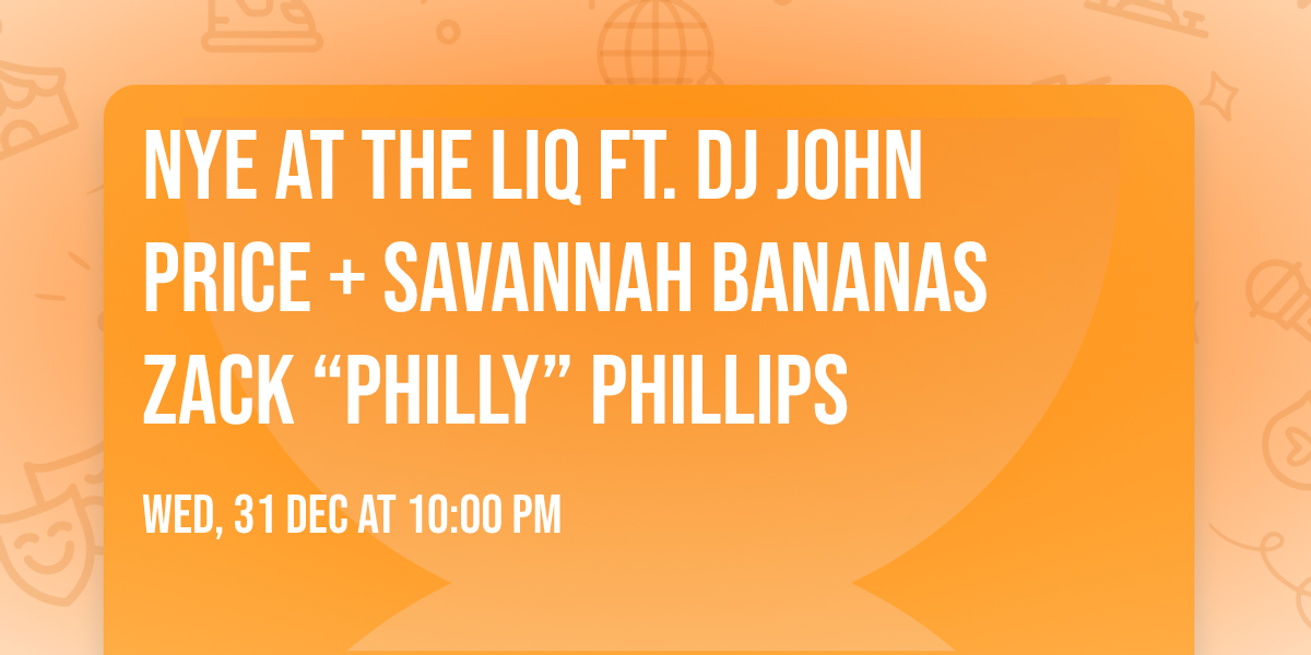 NYE at The LiQ ft. DJ John Price + Savannah Bananas Zack \u201cPhilly\u201d Phillips