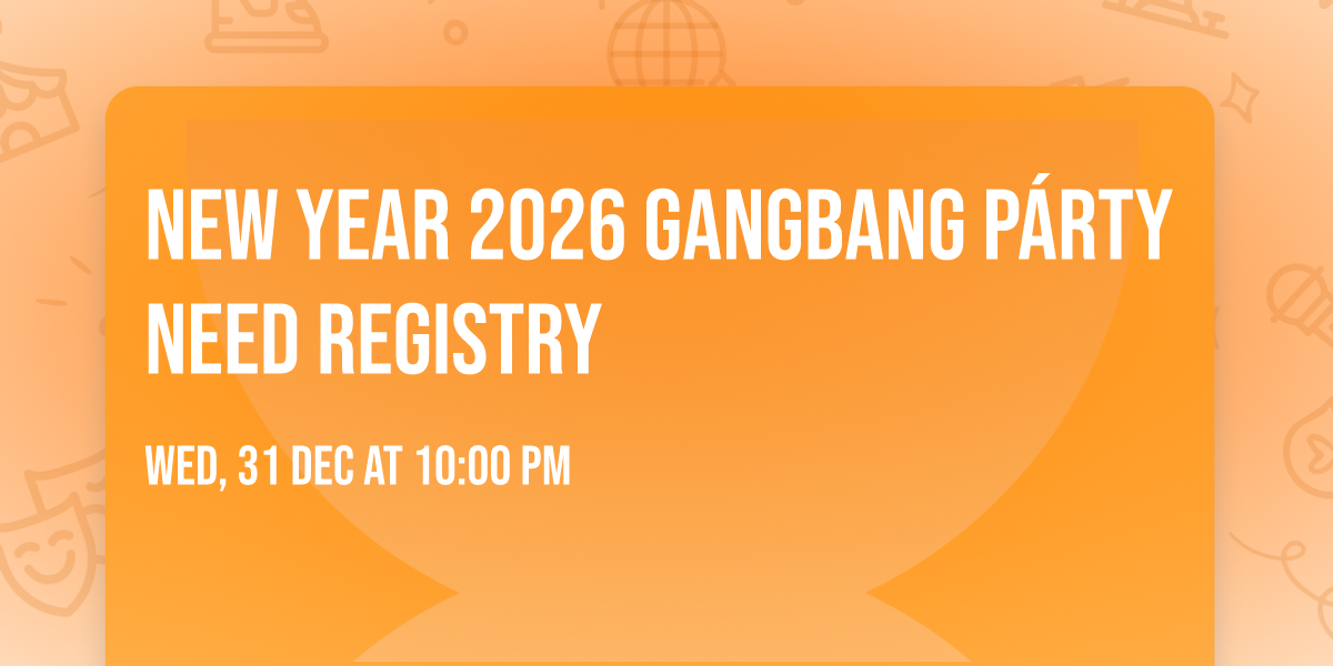 New year 2026 gangbang p\u00e1rty \ud83c\udf4d\u2660\ufe0f\ud83c\udf7e\ud83c\udf8a need registry 
