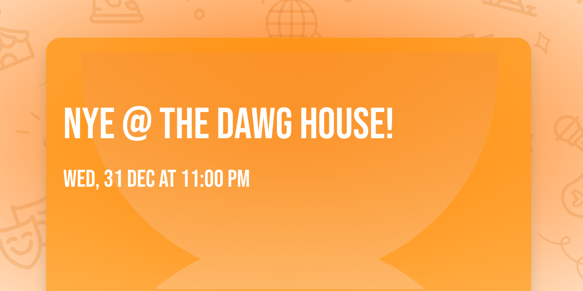 NYE @ The Dawg House! 