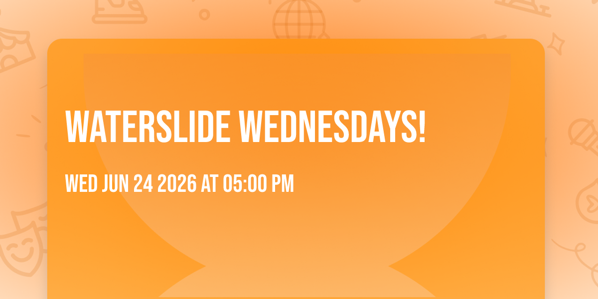 Waterslide Wednesdays!