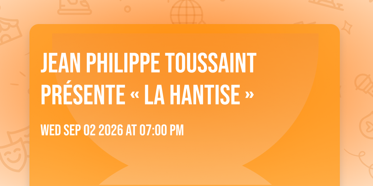 Affiche Jean Philippe Toussaint présente « La Hantise »