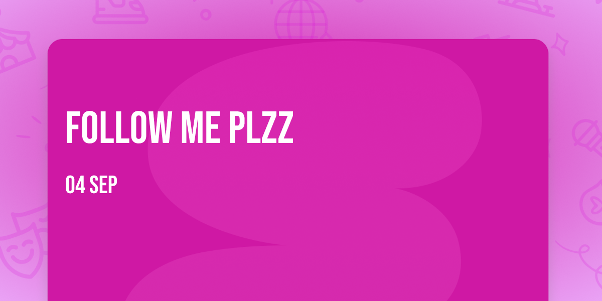 follow me plzz