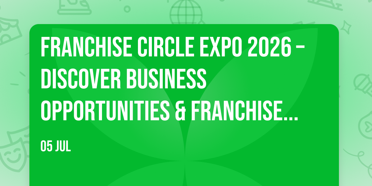 Franchise Circle Expo 2026 – Discover Business Opportunities & Franchise Brands
