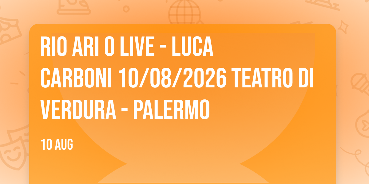 Rio Ari O LIVE - Luca Carboni 10/08/2026 Teatro di Verdura - Palermo
