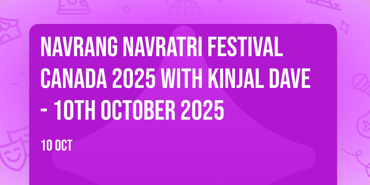 Navrang Navratri Festival Canada 2026 With Kinjal Dave - SATURDAY 24th October, 2026