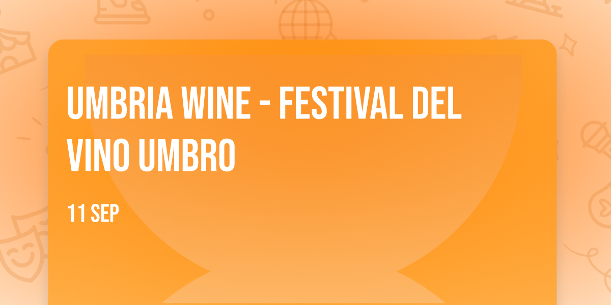 UMBRIA WINE - Festival del vino umbro 🍷