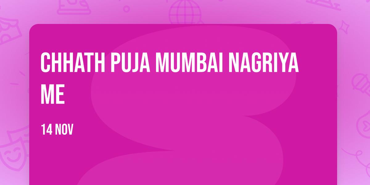 chhath Puja Mumbai nagriya me