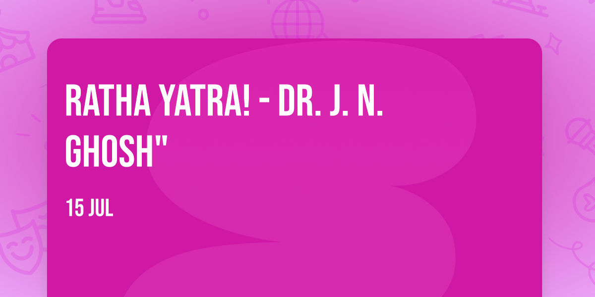 Ratha Yatra! - Dr. J. N. Ghosh"