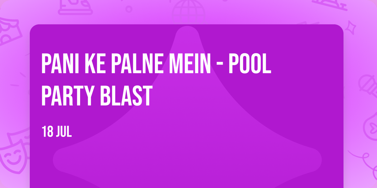 Pani Ke Palne Mein - Pool Party Blast