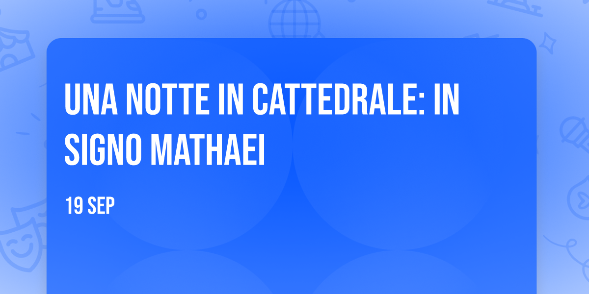 Una notte in Cattedrale: In Signo Mathaei