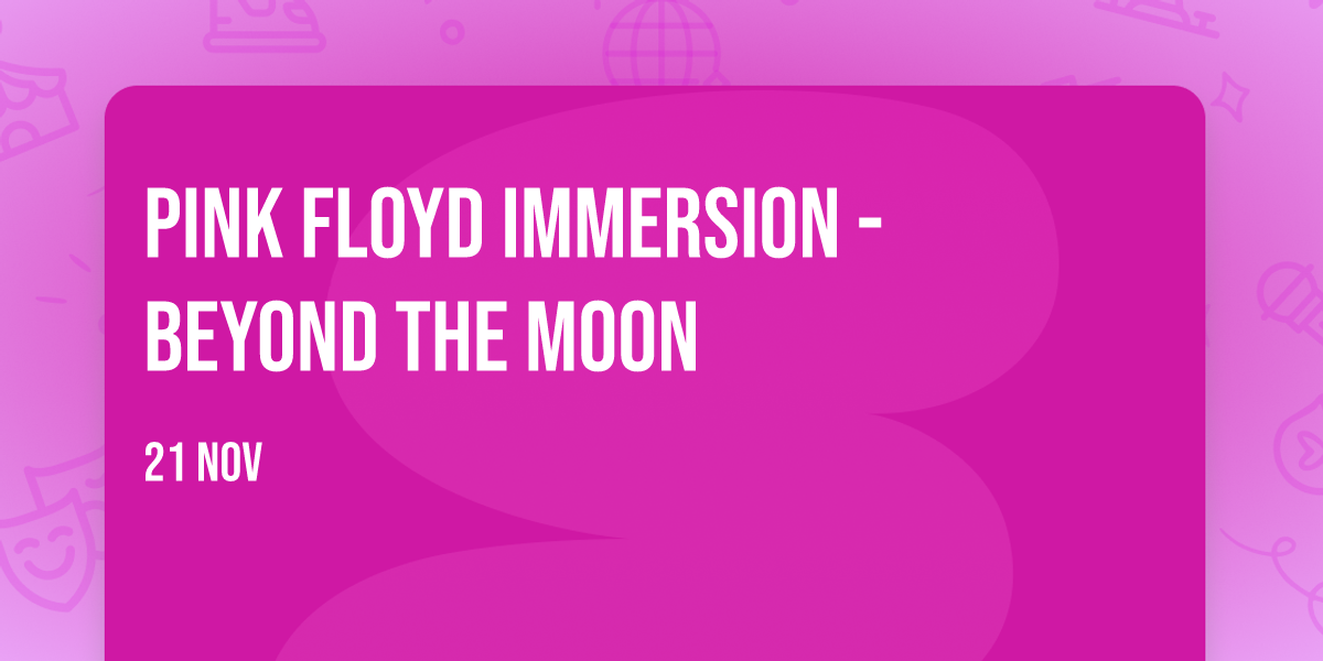 Pink Floyd Immersion - Beyond the Moon
