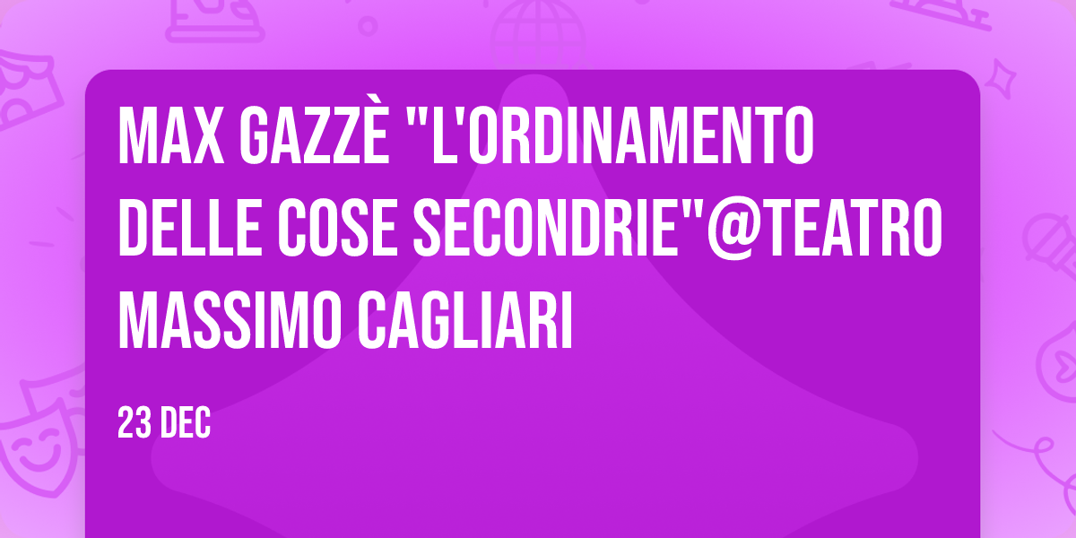 Max Gazzè "L'ordinamento delle cose secondrie"@Teatro Massimo Cagliari