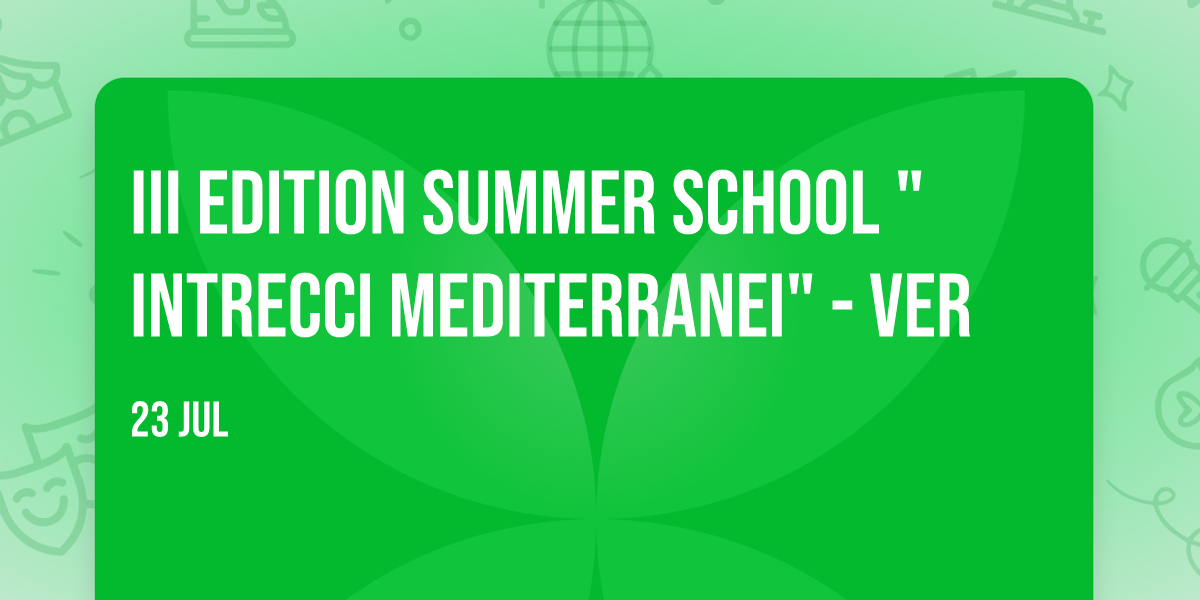 III Edition Summer School "Intrecci Mediterranei" - Ver