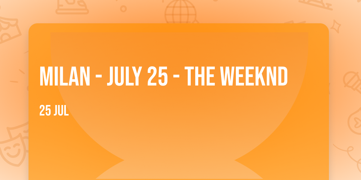 Milan - July 25 - The Weeknd
