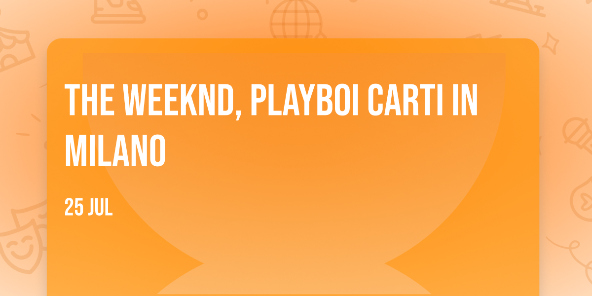 The Weeknd, Playboi Carti in Milano