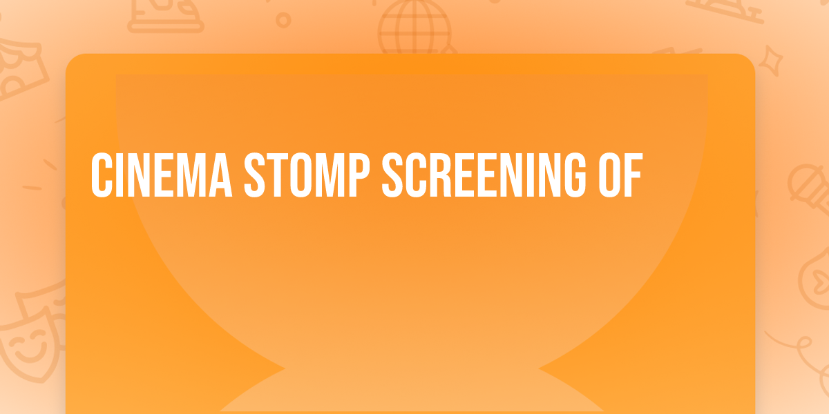 Cinema Stomp Screening of 